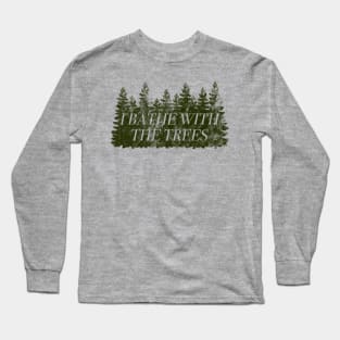 I Bathe With The Trees, Forest Bathing, Shinrin Yoku Gift Long Sleeve T-Shirt